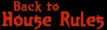 Back To the House Rules Index